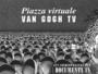 Piazza virtuale (Ponton/Van Gogh TV), 1992