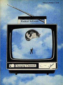 Korot/Schneider «Radical Software» | Volume II, Number 1, Changing Channels